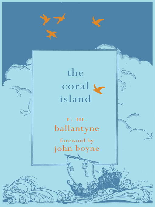 Title details for The Coral Island by R. M. Ballantyne - Available